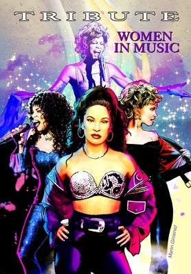 Tribute: Women in Music: Olivia Newton-John, Whitney Houston, Donna Summer & Selena Quintanilla Pérez by Ruckdeschel, Sandra C.