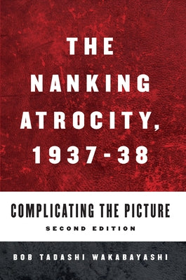 The Nanking Atrocity, 1937-1938: Complicating the Picture Paperback Berghahn Books