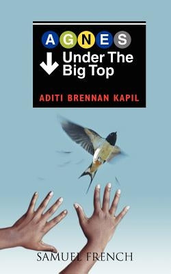 Agnes Under the Big Top by Kapil, Aditi Brennan