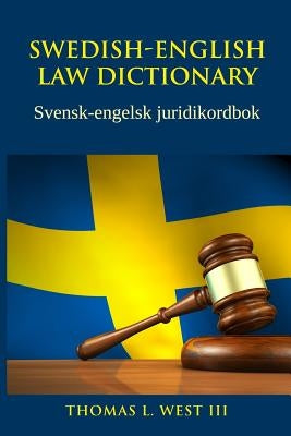 Swedish-English Law Dictionary: Svensk-engelsk juridikordbok by West III, Thomas L.