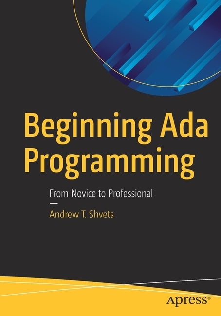 Beginning ADA Programming: From Novice to Professional by Shvets, Andrew T.