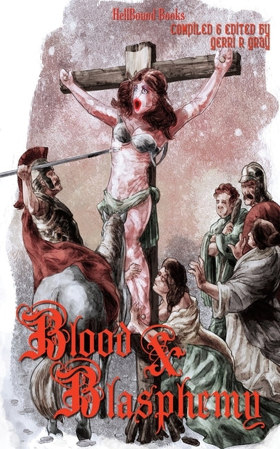 Blood and Blasphemy by Bradley, George Alan