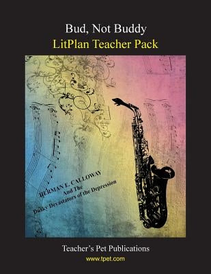 Litplan Teacher Pack: Bud Not Buddy Paperback Teacher's Pet Publications