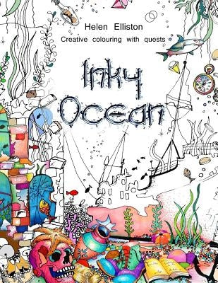 Inky Ocean: Creative colouring with quests by Elliston, H. C.