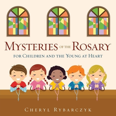 Mysteries of the Rosary for Children and the Young at Heart Paperback Xulon Press