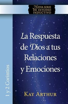 La Respuesta de Dios a Tus Relaciones y Emociones / God's Answers For Relationships and Passions by Arthur, Kay