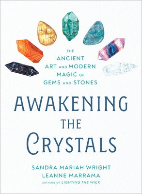 Awakening the Crystals: The Ancient Art and Modern Magic of Gems and Stones by Wright, Sandra Mariah