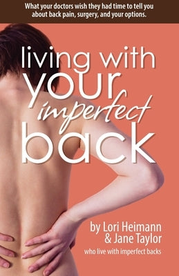 Living with Your Imperfect Back by Heimann, Lori