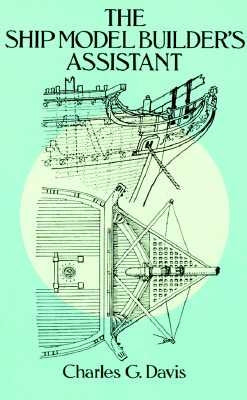 The Ship Model Builder's Assistant by Davis, Charles G.