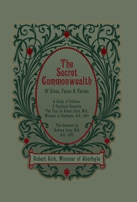 The Secret Commonwealth of Elves, Fauns and Fairies by Kirk, Robert