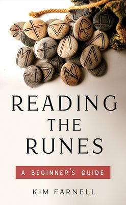 Reading the Runes: A Beginner's Guide by Farnell, Kim