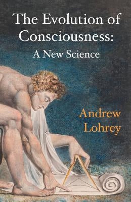 The Evolution of Consciousness: A New Science Paperback Icrl Press
