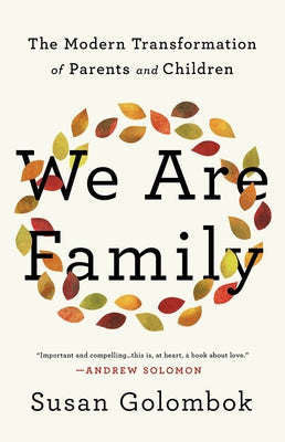 We Are Family: The Modern Transformation of Parents and Children by Golombok, Susan