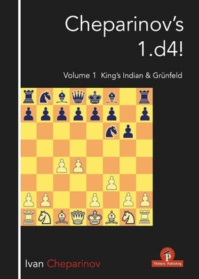 Cheparinov's 1.D4! Volume 1: King's Indian & Grünfeld Paperback Thinkers Publishing