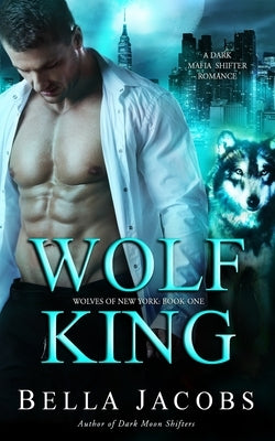 Wolf King: A Dark Mafia Shifter Romance Paperback Independently Published
