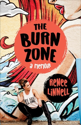 The Burn Zone: A Memoir by Linnell, Renee