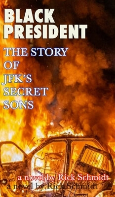 BLACK PRESIDENT--The Story of JFK's Secret Sons: 1st Edition HARDCOVER, 3rd printing/"Collector's Special" for US, Europe/Asia. by Schmidt, Rick