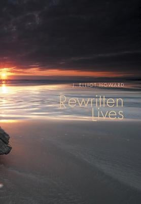 Rewritten Lives by Howard, J. Elliot