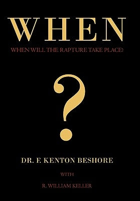 When?: When Will the Rapture Take Place? by Beshore, F. Kenton