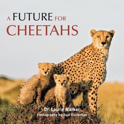 A Future for Cheetahs by Marker, Laurie