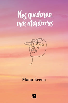 Nos Quedarán Más Atardeceres / We Will Have More Sunsets by Erena, Manu