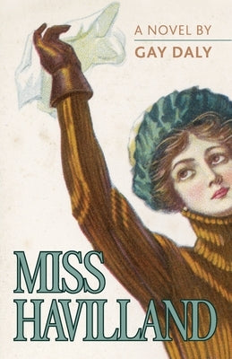 Miss Havilland, A Novel by Daly, Gay