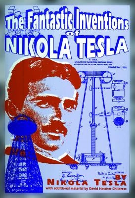 The Fantastic Inventions of Nikola Tesla Adventures Unlimited Press