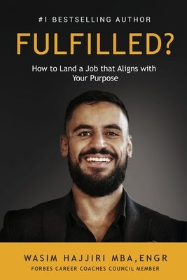 Fulfilled?: How to Land a Job That Aligns with Your Purpose by Hajjiri, Wasim