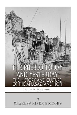 The Pueblo of Yesterday and Today: The History and Culture of the Anasazi and Hopi Paperback Createspace Independent Publishing Platform