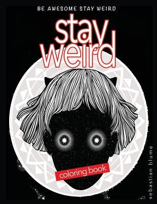 Stay Weird Coloring Book: Be Awesome Stay Weird Paperback Page Addie