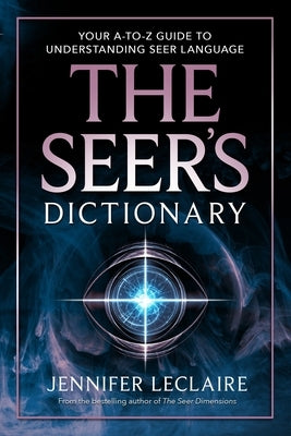 The Seer's Dictionary: Your A-Z Guide to Understanding Seer Language Paperback Awakening Media, Inc.