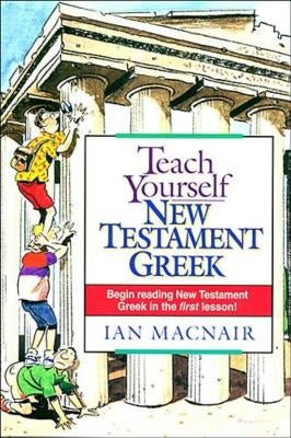 Teach Yourself New Testament Greek by Macnair, Ian