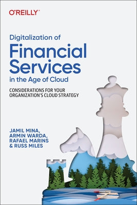 Digitalization of Financial Services in the Age of Cloud: Considerations for Your Organization's Cloud Strategy Paperback O'Reilly Media