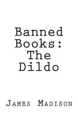 Banned Books: The Dildo Paperback Createspace Independent Publishing Platform