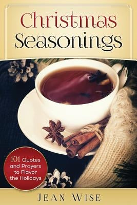 Christmas Seasonings: 101 Quotes and Prayers to Flavor your Holidays Paperback Healthy Spirituality