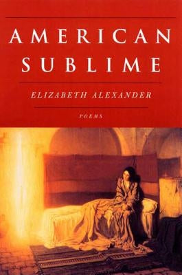American Sublime: Poems by Alexander, Elizabeth
