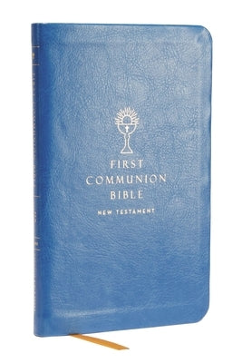 Nabre, New American Bible, Revised Edition, Catholic Bible, First Communion Bible: New Testament, Leathersoft, Blue: Holy Bible by Catholic Bible Press