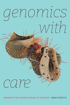 Genomics with Care: Minding the Double Binds of Science Paperback Duke University Press