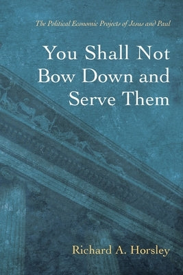 You Shall Not Bow Down and Serve Them Paperback Cascade Books