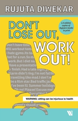 Don't Lose Out, Work Out! by Diwekar, Rujuta