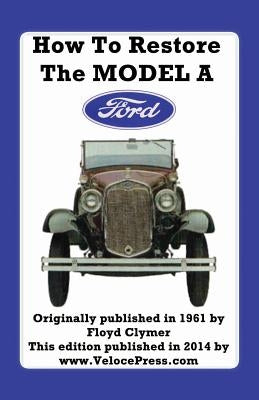 How to Restore the Model a Ford by Clymer, Floyd
