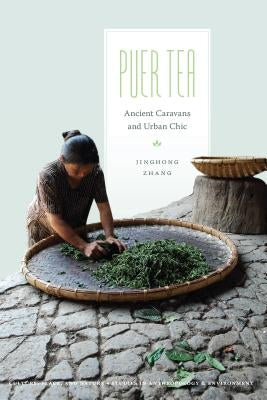 Puer Tea: Ancient Caravans and Urban Chic Paperback University of Washington Press