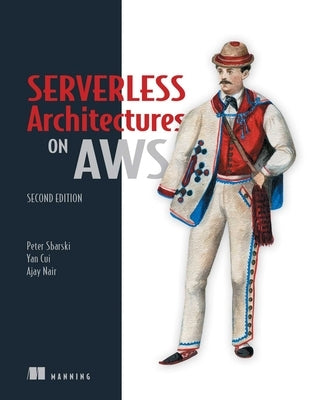 Serverless Architectures on Aws, Second Edition by Sbarski, Peter