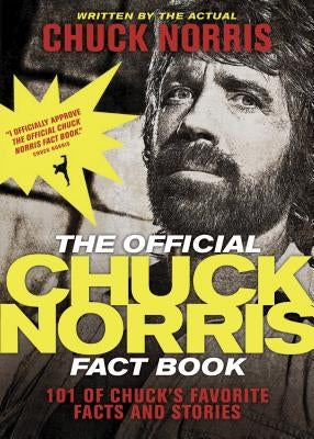 The Official Chuck Norris Fact Book: 101 of Chuck's Favorite Facts and Stories by Norris, Chuck