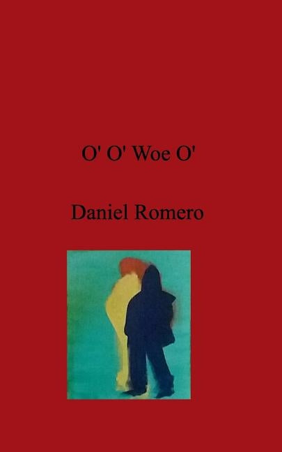 O' O' Woe O' by Romero, Daniel