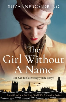 The Girl Without a Name: Beautiful and heartbreaking World War 2 historical fiction by Goldring, Suzanne