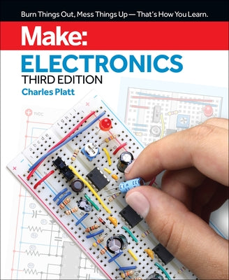Make: Electronics: Learning by Discovery: A Hands-On Primer for the New Electronics Enthusiast by Platt, Charles