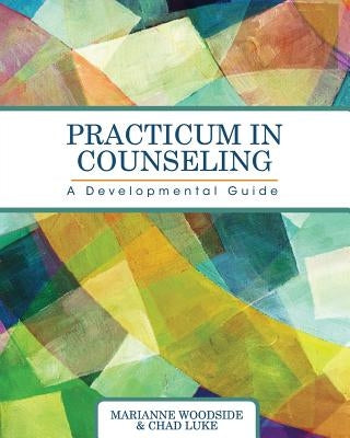 Practicum in Counseling: A Developmental Guide Paperback Cognella Academic Publishing