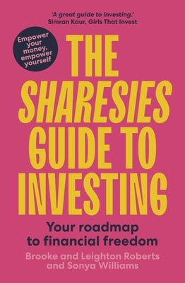 The Sharesies Guide to Investing: Your Easy Way to Financial Freedom Paperback A&u New Zealand