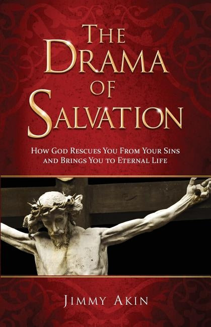 Drama of Salvation Paperback Catholic Answers Press